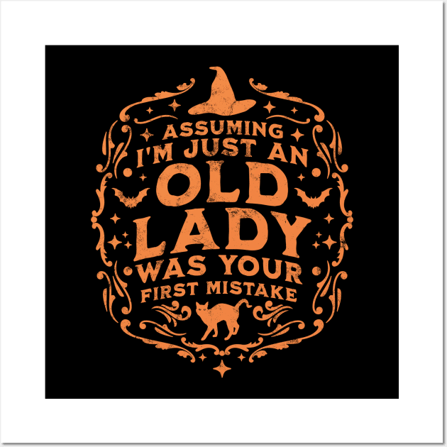 Assuming I'm Just An Old Lady Was Your First Mistake Witch Wall Art by OrangeMonkeyArt